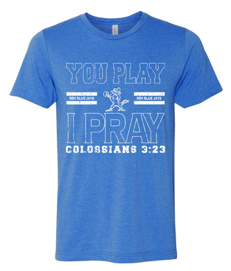 You Play I Pray St. Ed's T-Shirt