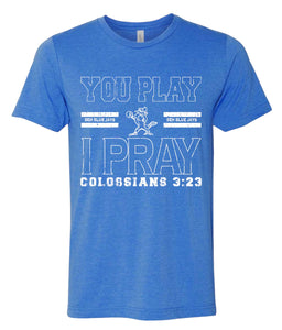 You Play I Pray St. Ed's T-Shirt